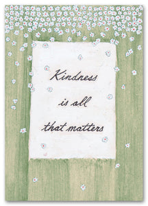 Kindness is all that Matters Greeting Card